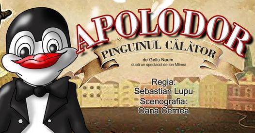 Apolodor Pinguinul CÄƒlÄƒtor Ç€ Ora 10 00 Teatrul Arcadia Oradea 30 January 2021