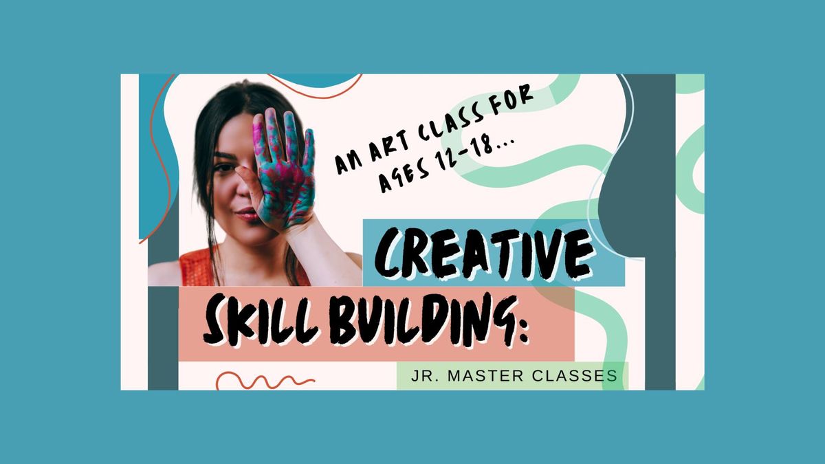 Creative Skill Building: Jr. Master Class