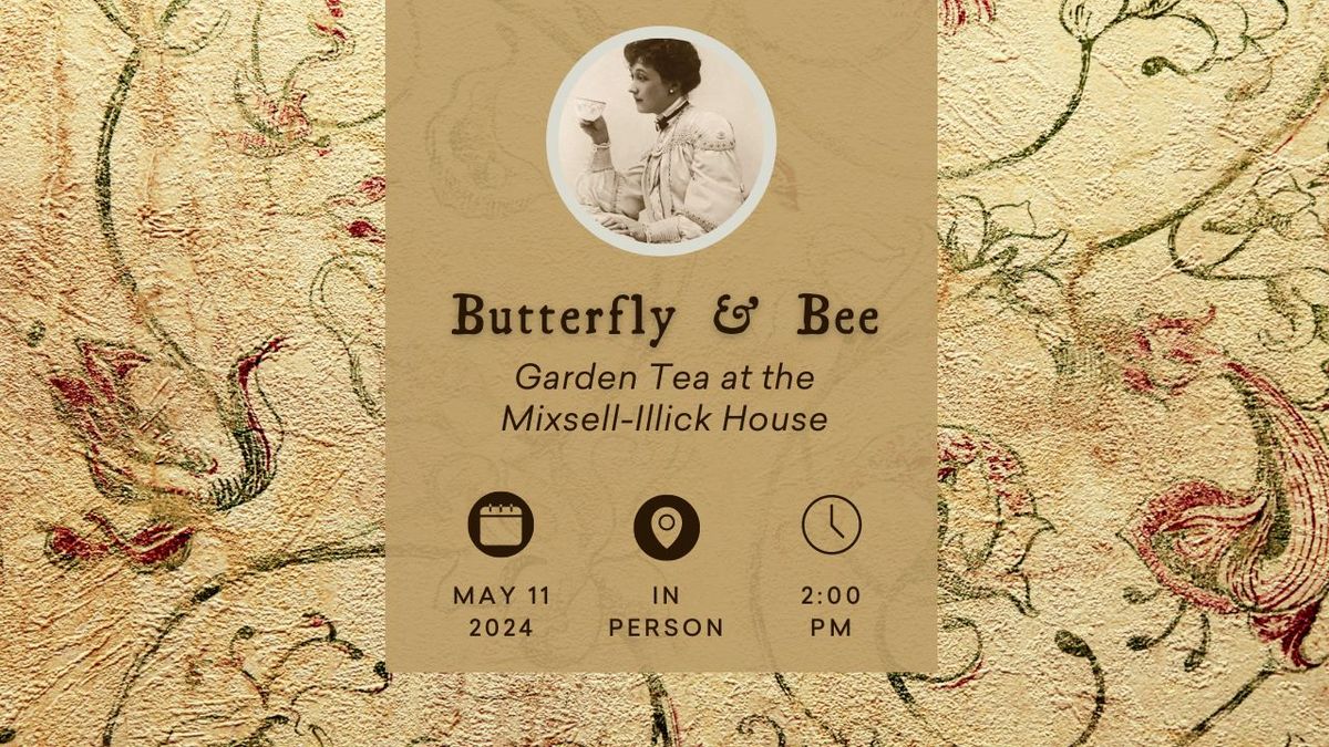 Butterfly & Bee Garden Tea at the Mixsell-Illick House