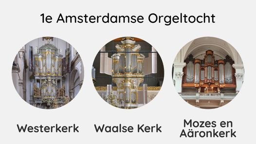 Amsterdamse Orgeltocht - Westerkerk - Waalse Kerk - Mozes en A\u00e4ronkerk