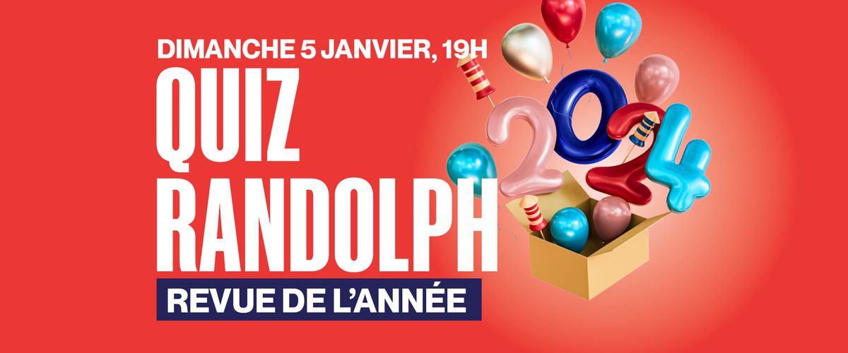 Soir\u00e9e Quiz Randolph \u00ab Revue de l\u2019ann\u00e9e 2024 \u00bb