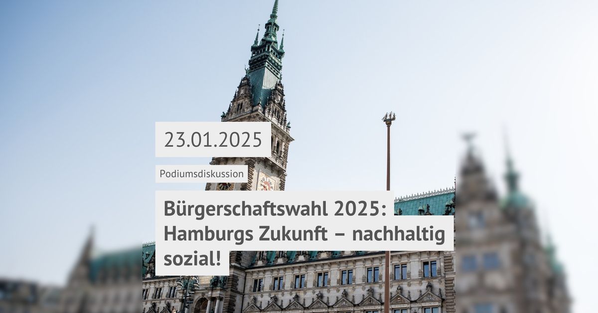 B\u00fcrgerschaftswahl 2025: Hamburgs Zukunft \u2013 nachhaltig sozial!