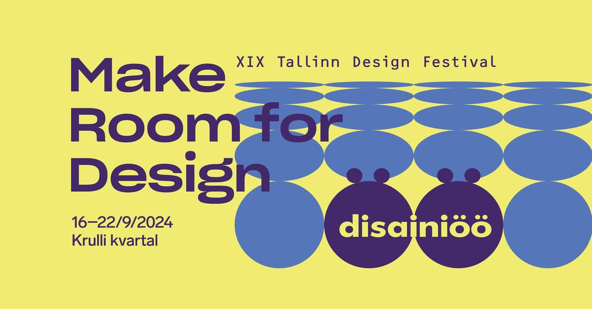 Disaini\u00f6\u00f6 \/ Tallinn Design Festival 2024