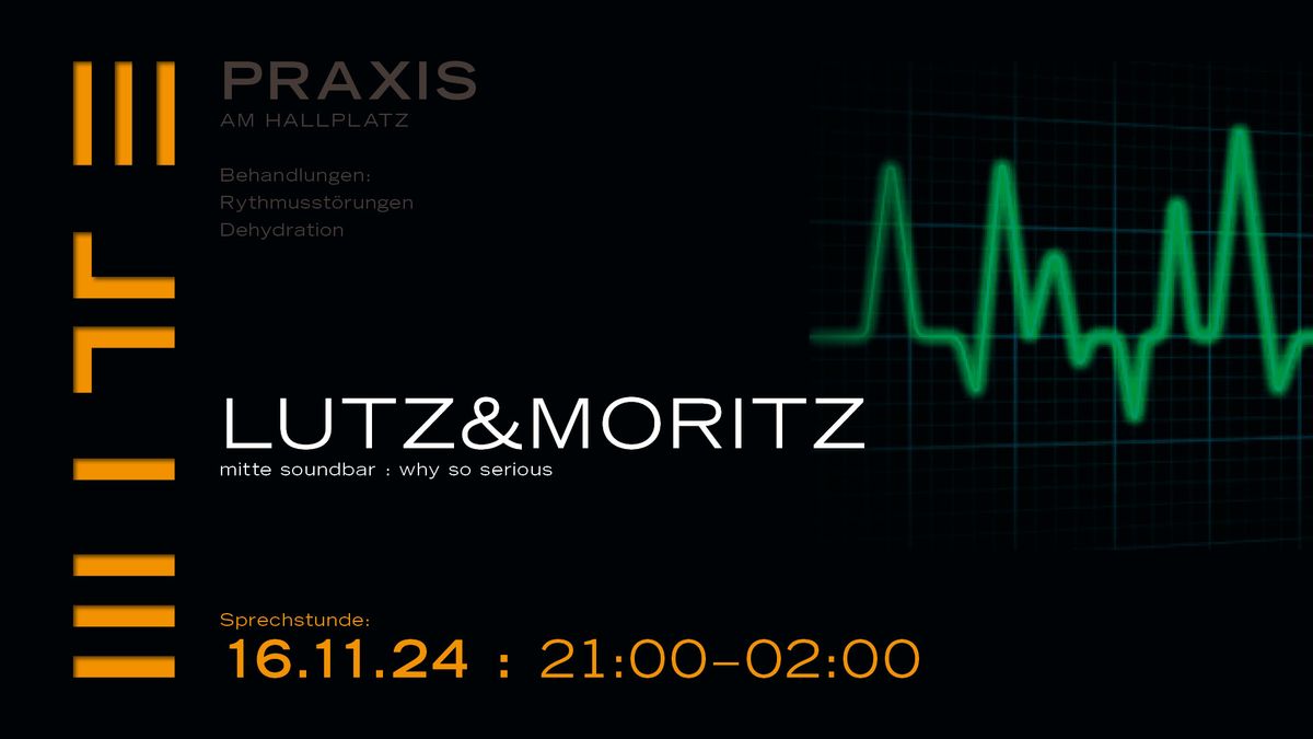 PRAXIS : LUTZ & MORITZ (mitte soundbar : why so serious)