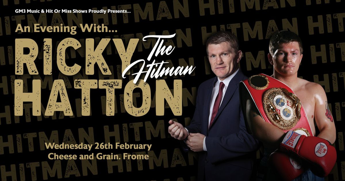 An Evening With... Ricky "The Hitman" Hatton - Cheese and Grain, Frome 