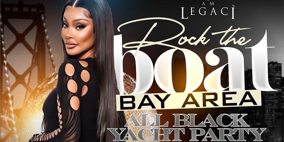 ROCK THE BOAT BAY AREA ALL BLACK YACHT PARTY | ALL STAR WEEKEND 2025