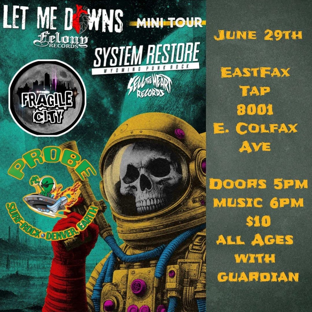 Let Me Downs\/System Restore\/Probe\/Fragile City at EastFax Tap 