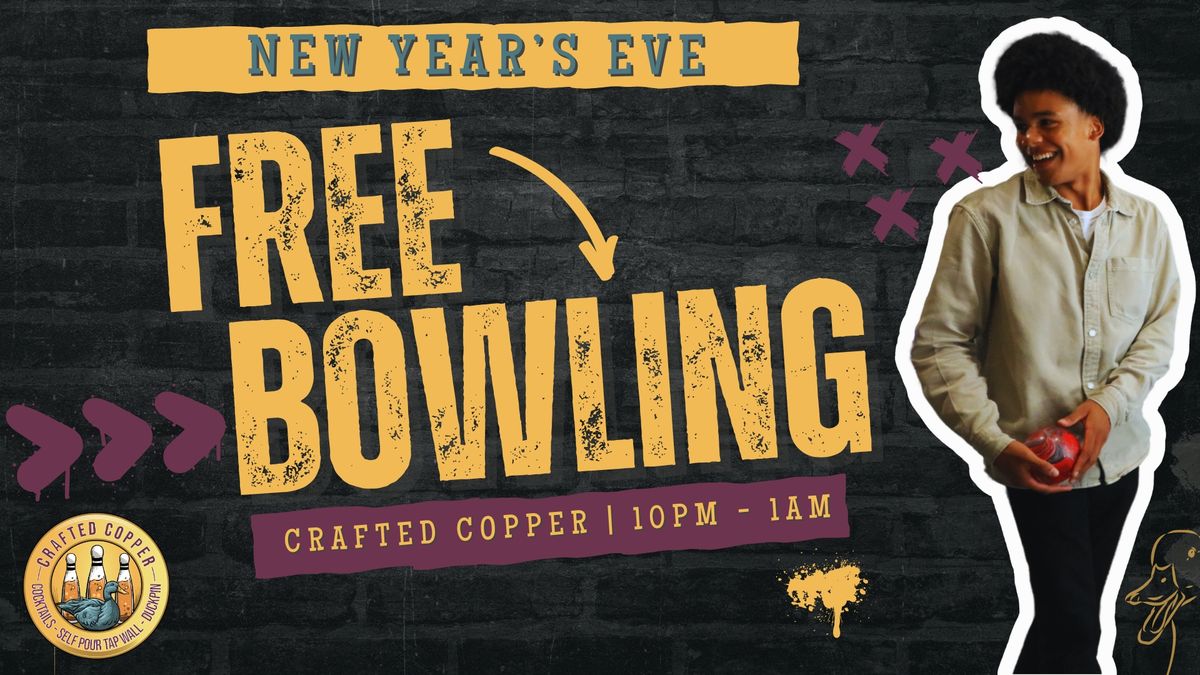 NYE FREE BOWLING | CRAFTED COPPER