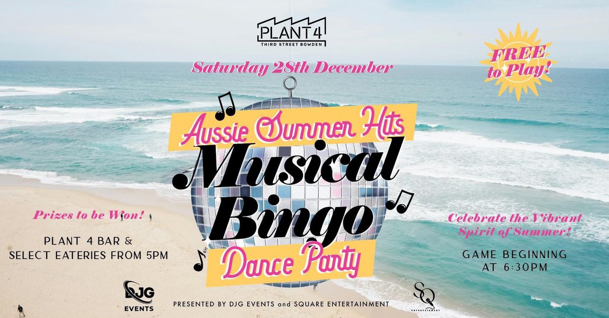 Plant 4 musical bingo. Aussie Summer hits theme PLUS DJ set following.