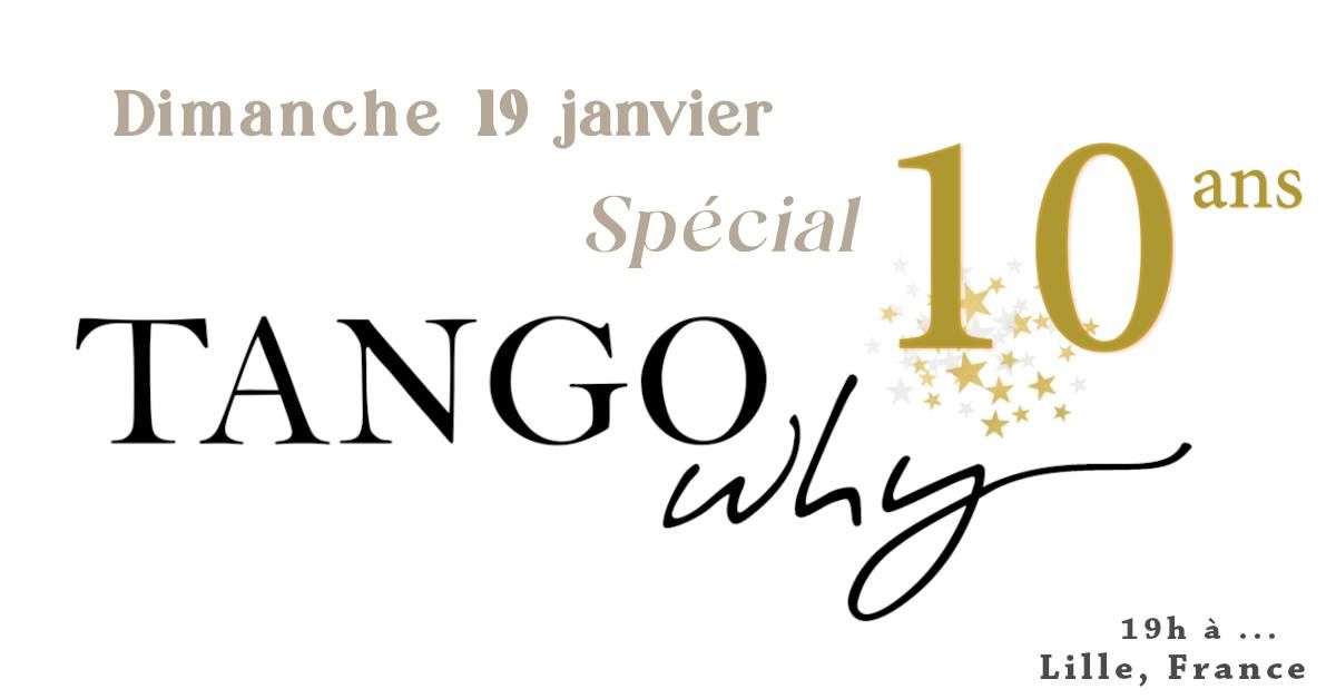 Tango Why - La Milonga des 10 ans !