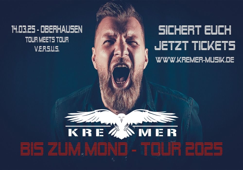 KREMER - Oberhausen - Bis zum Mond Tour 2025 (Tour meets Tour V.E.R.S.U.S.)