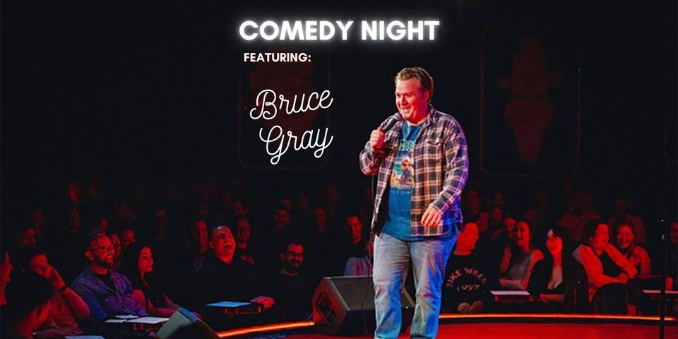 Comedy Night: Bruce Gray