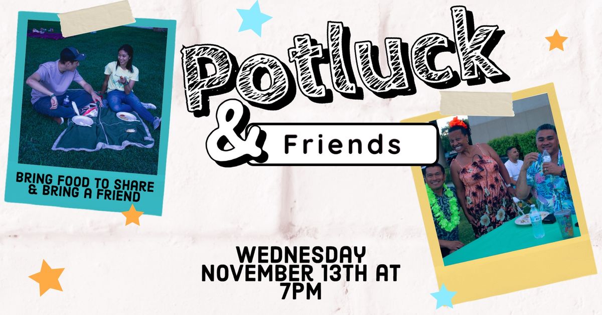 POTLUCK AND FRIENDS