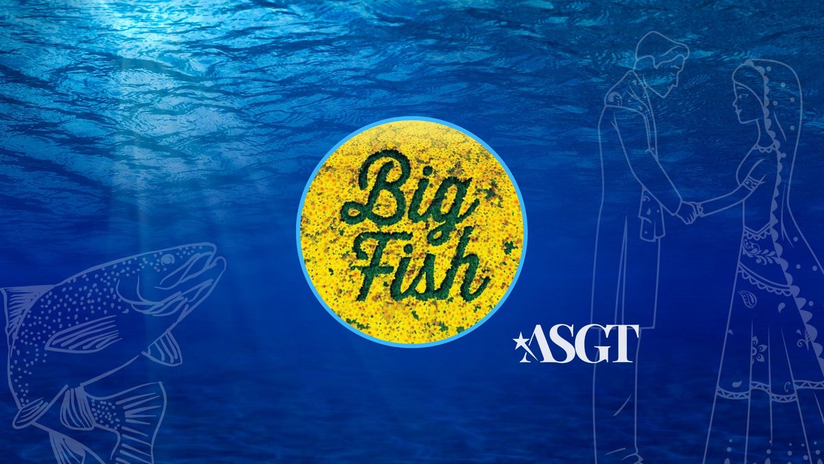ASGT Presents "Big Fish"