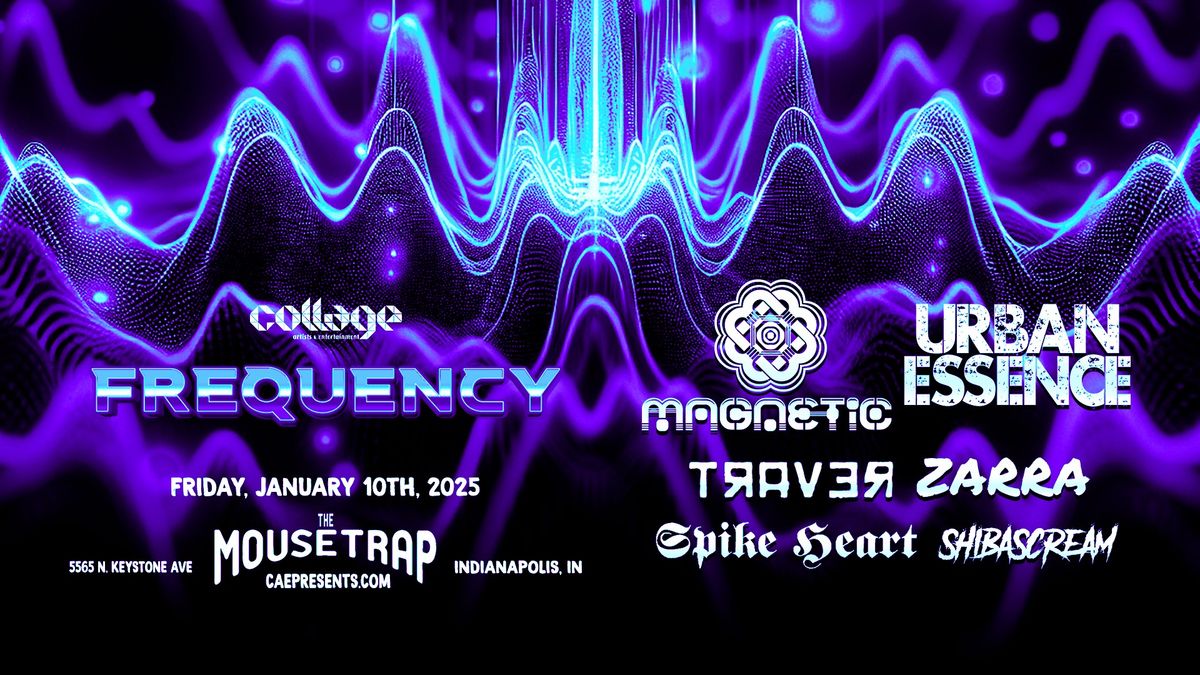 FREQUENCY w\/ Magnetic, Urban Essence, ZARRA, TRAVER, SHIBASCREAM, & Spike Heart