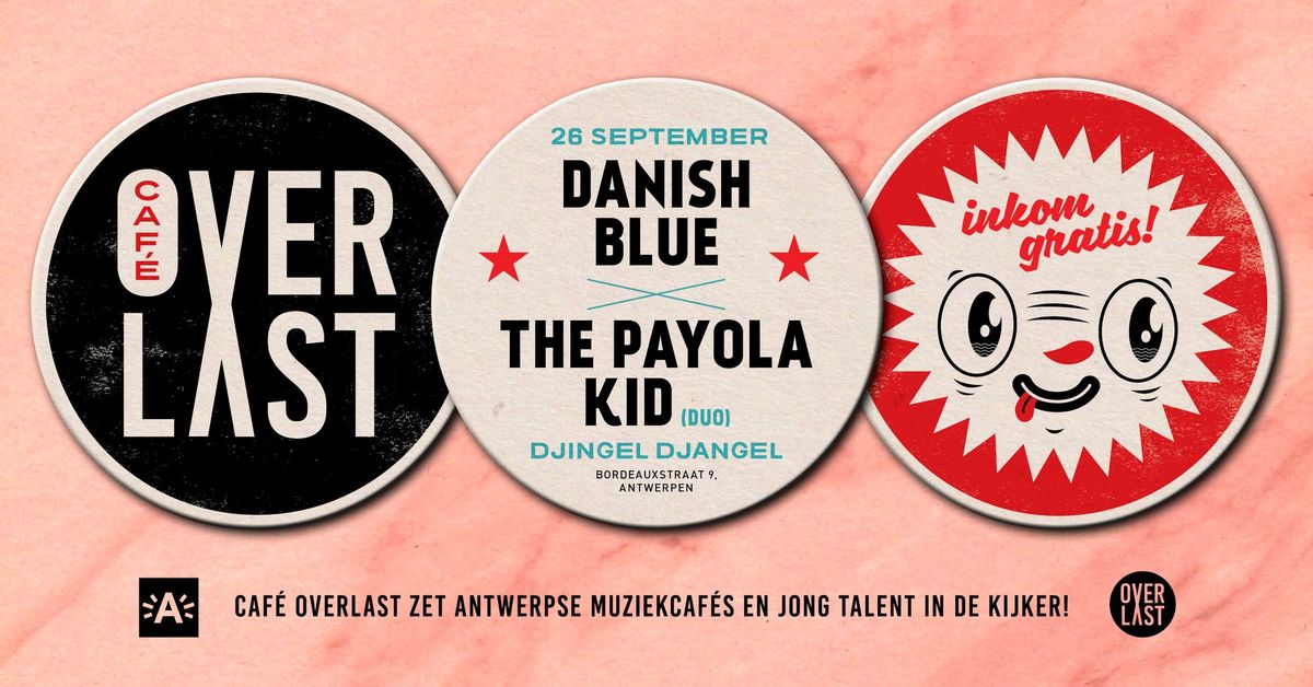 Caf\u00e9 OVERLAST @ Djingel Djangel: Danish Blue x The Payola Kid (duo)