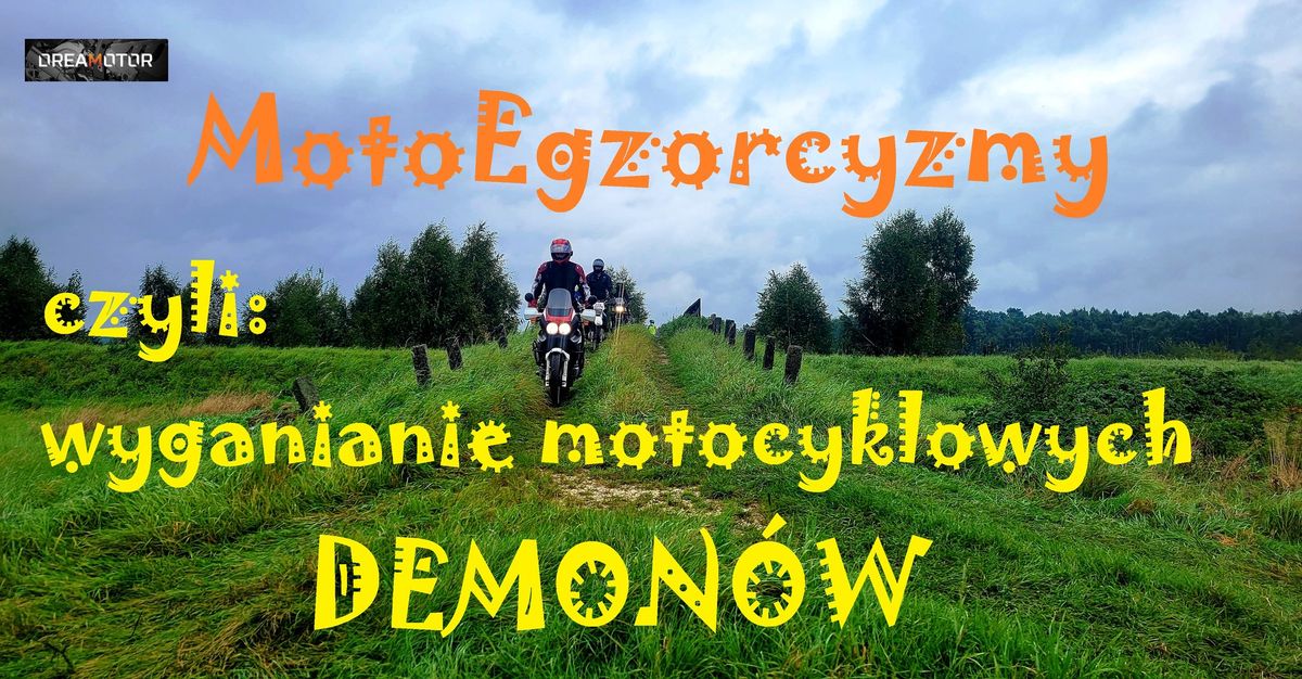 MOTOEGZORCYZMY, czyli wyganianie motocyklowych demon\u00f3w