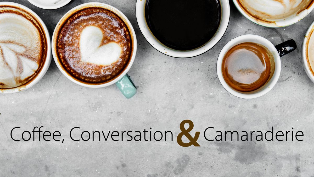 Coffee, Conversation & Camaraderie