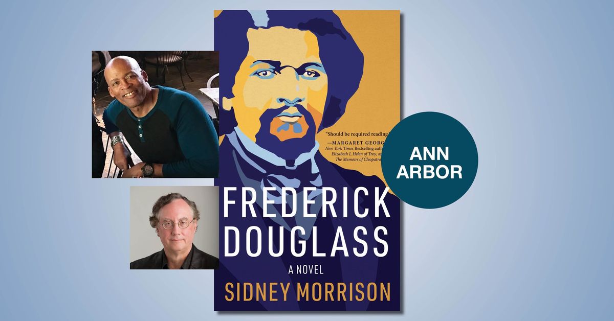 Frederick Douglass: A Novel with Sidney Morrison and Professor Juan Cole