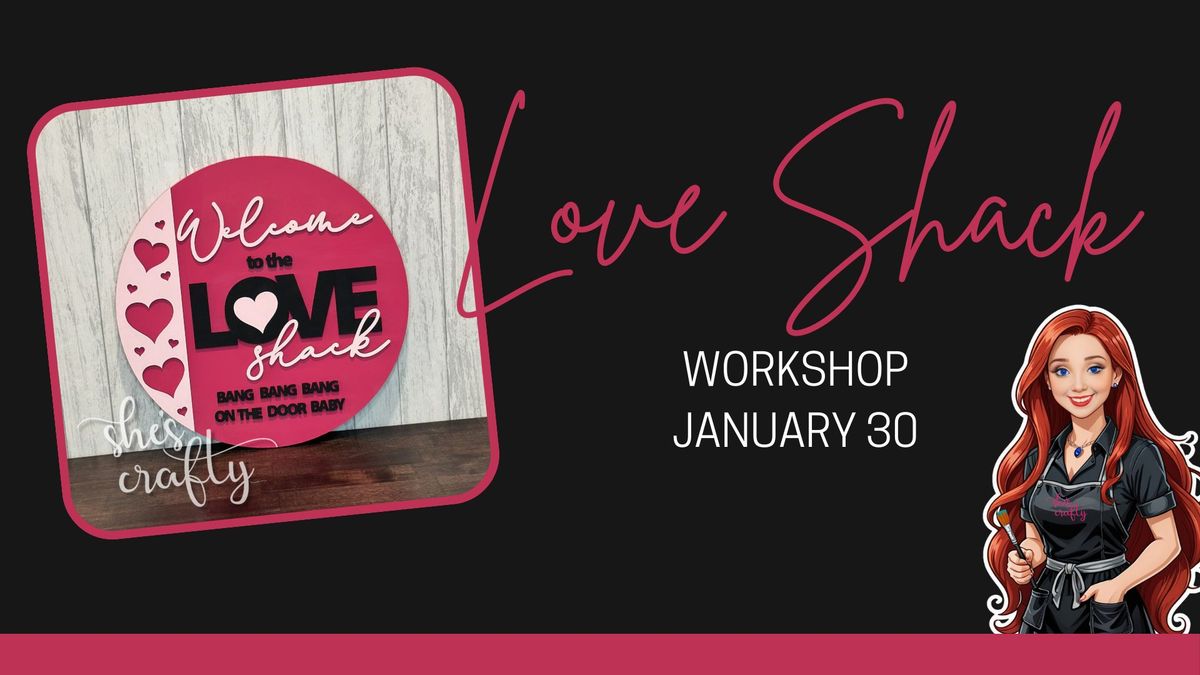 Love Shack Workshop