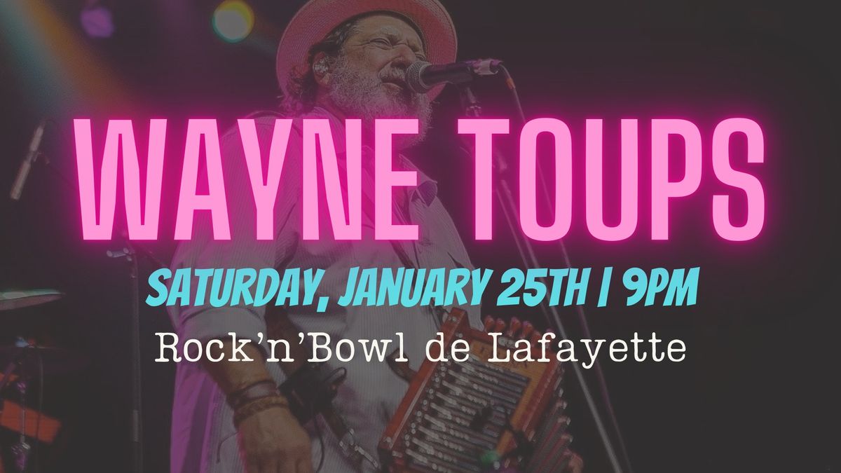 Wayne Toups | Rock'n'Bowl\u00ae de Lafayette