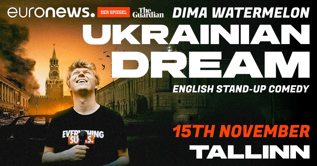 Ukrainian Dream: An Inspirational Comedy Show with Dima Watermelon in Tallinn