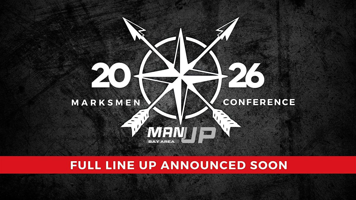 Man Up Bay Area 2026 Marksmen Conference