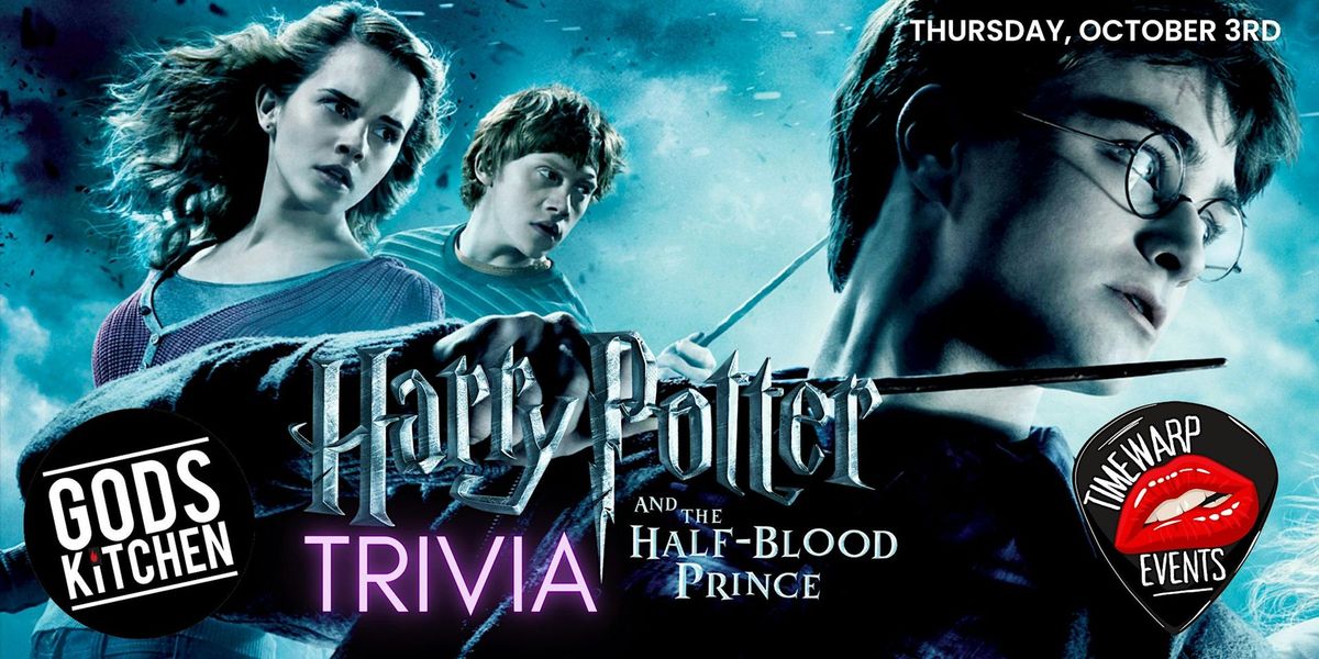 Harry Potter & The Half-Blood Prince Trivia  ~ Thurs Oct 3rd