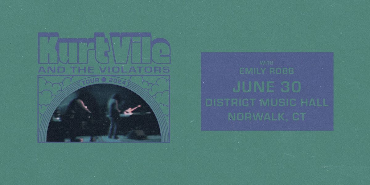 Kurt Vile and The Violators w\/ Emily Robb at District Music Hall (Norwalk)