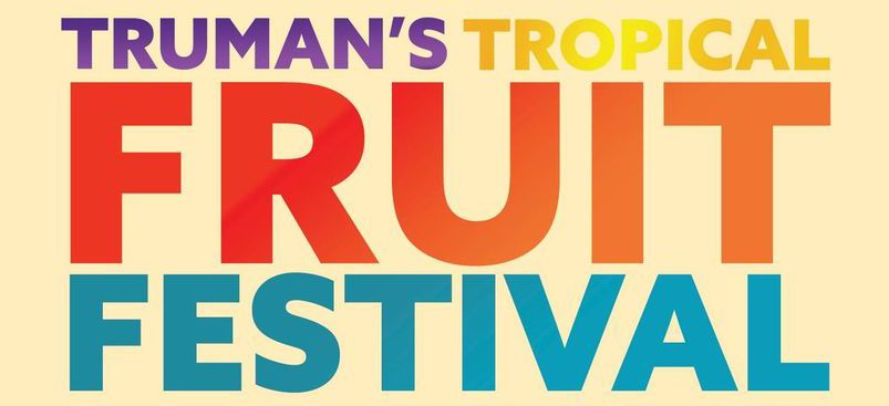 Truman's Tropical Fruit Festival