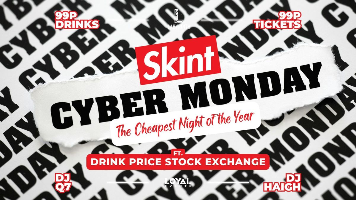 Skint Cyber Monday \/\/ Cheapest Night of the Year \/\/ 99p Drinks \/\/ 99p Tickets with FREE BOMB \/\/ ft. Skint Drink Exchange