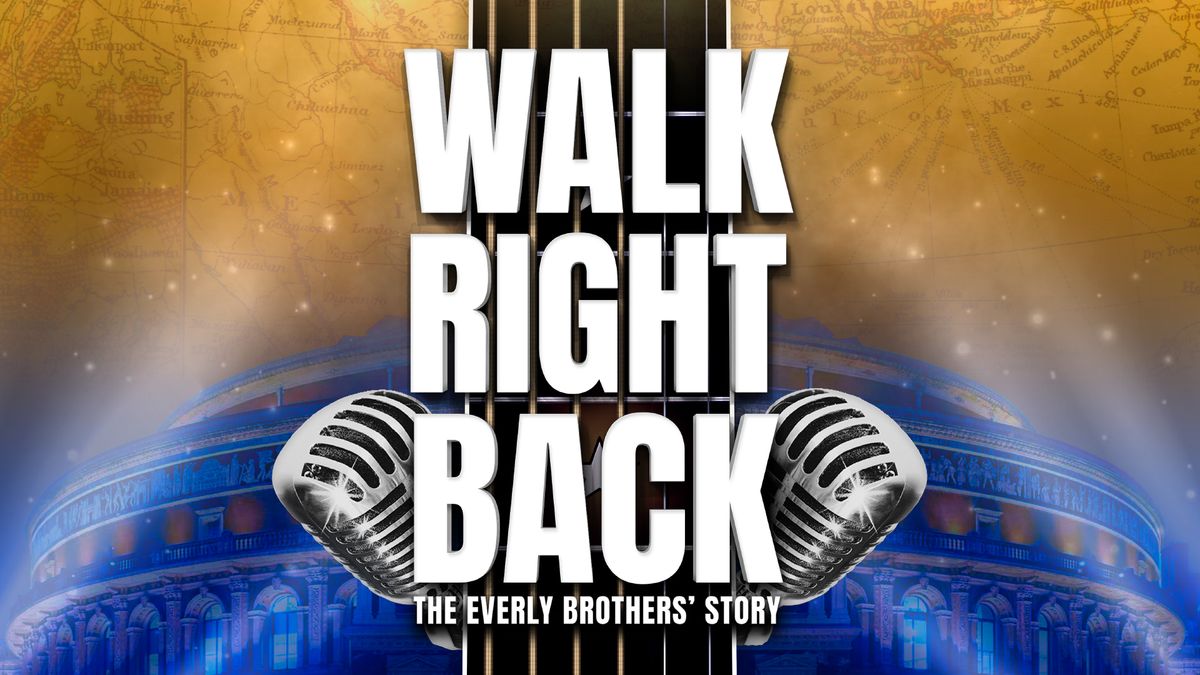 Walk Right Back - The Everly Brothers Story 