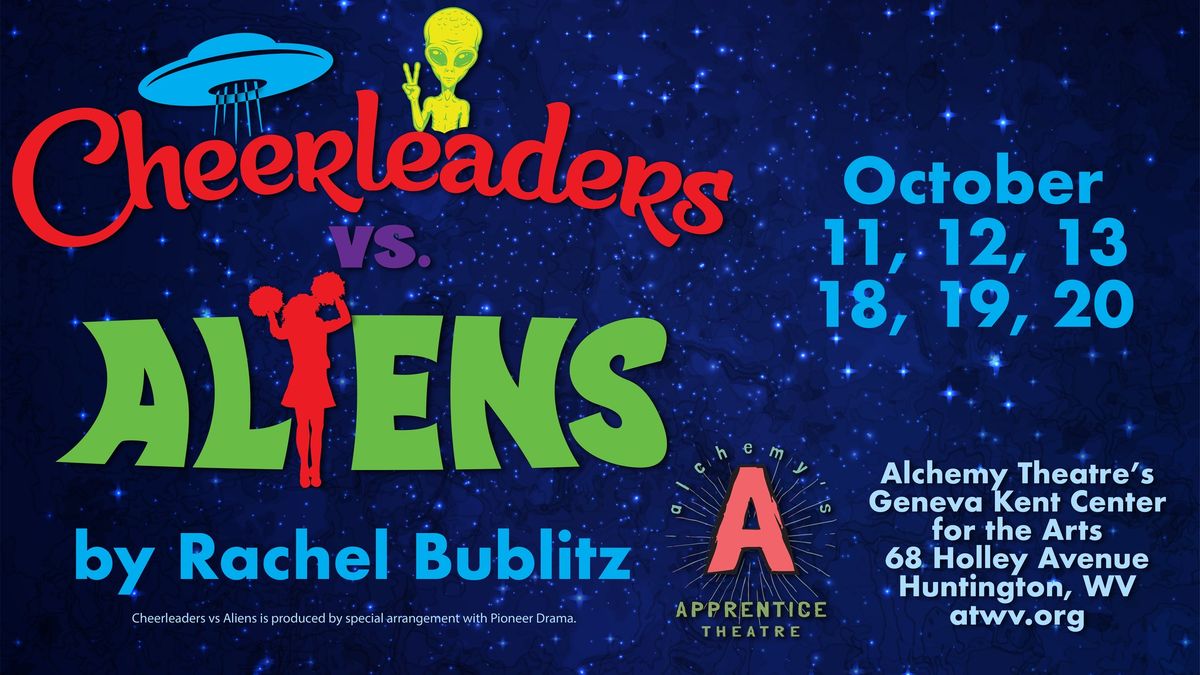 Alchemy Theatre & Alchemy Apprentice Theatre Presents... CHEERLEADERS VS. ALIENS - Oct. 11th - 20th