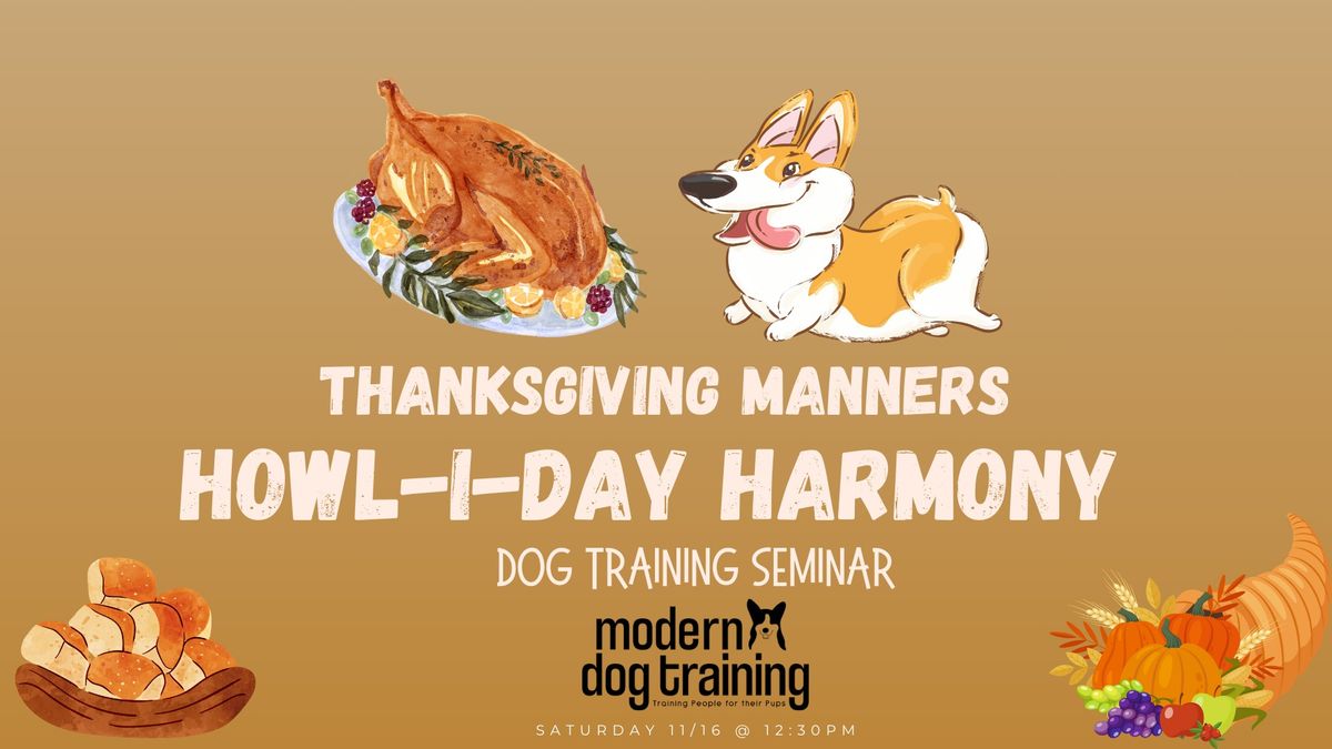 Howl-i-Day Harmony: Thanksgiving Dog Training Seminar