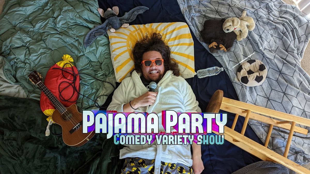 Pajama Party Comedy Variety Show!