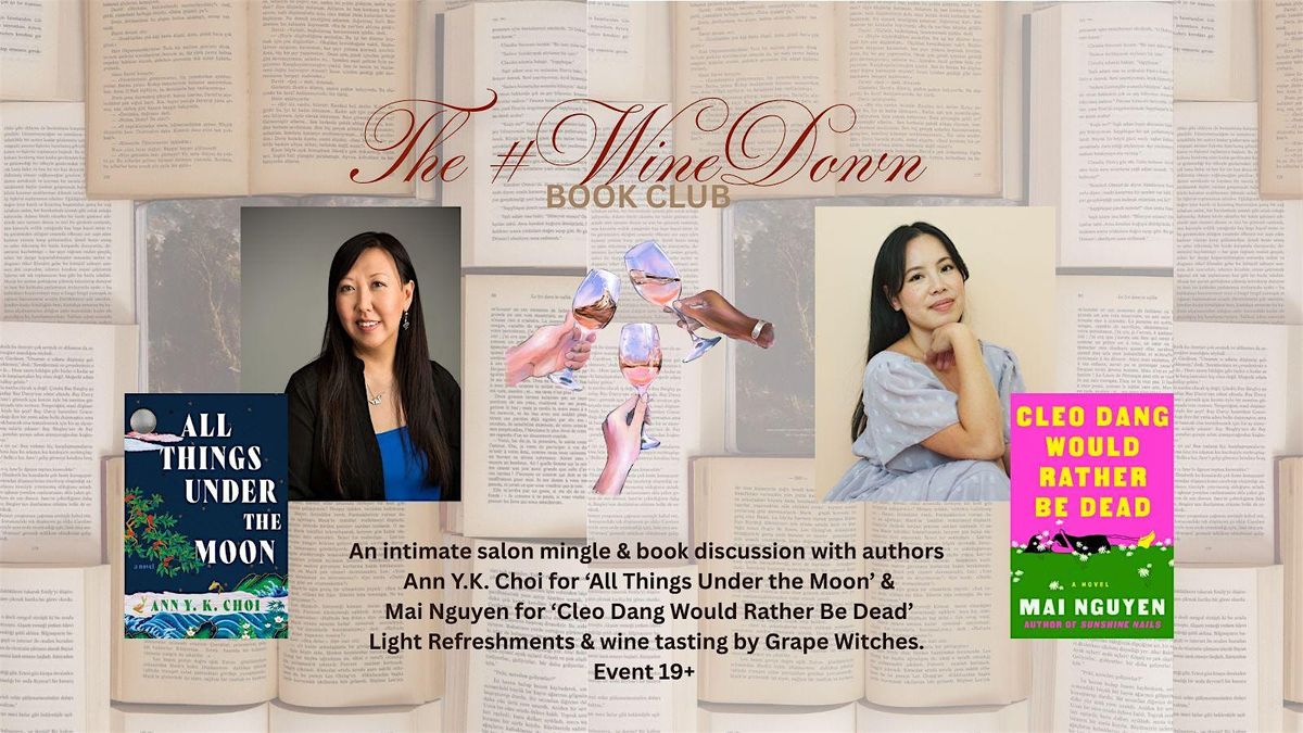 #WineDown Book Club: Author Chat with Ann Y.K. Choi & Mai Nguyen (TO)