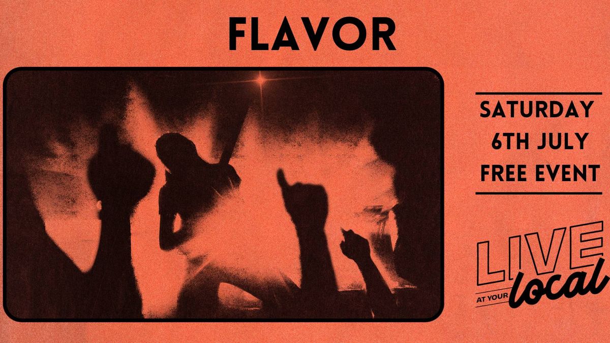 FLAVOR \/\/ Live at your Local