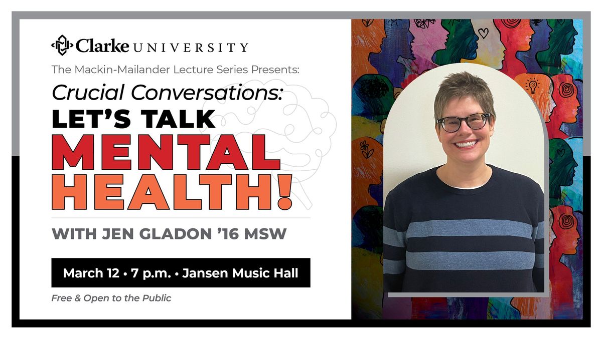 Crucial Conversations: Let\u2019s Talk Mental Health \u2013 A Mackin-Mailander Lecture