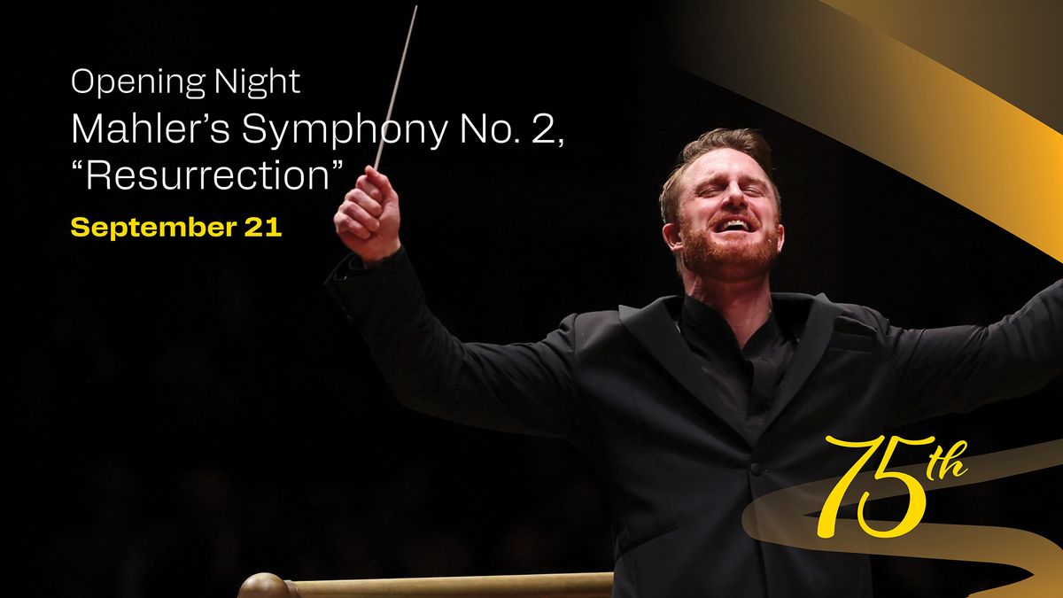 75th Opening Night: Mahler's Symphony No. 2, "Resurrection"