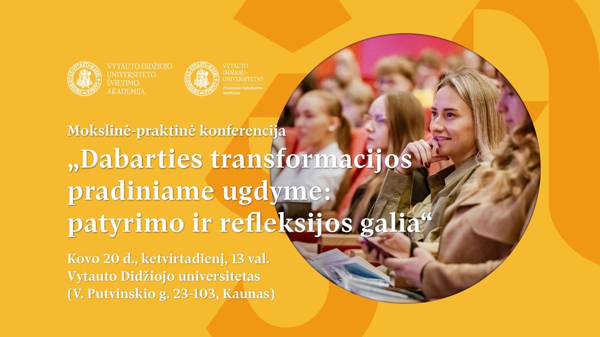 Konferencija \u201eDabarties transformacijos pradiniame  ugdyme: patyrimo ir refleksijos galia\u201c Kaune