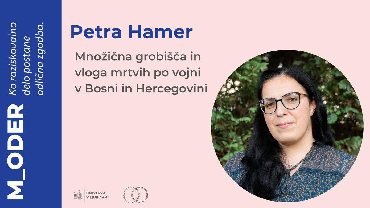 [M_oder] Petra Hamer: Mno\u017ei\u010dna grobi\u0161\u010da in vloga mrtvih po vojni v Bosni in Hercegovini