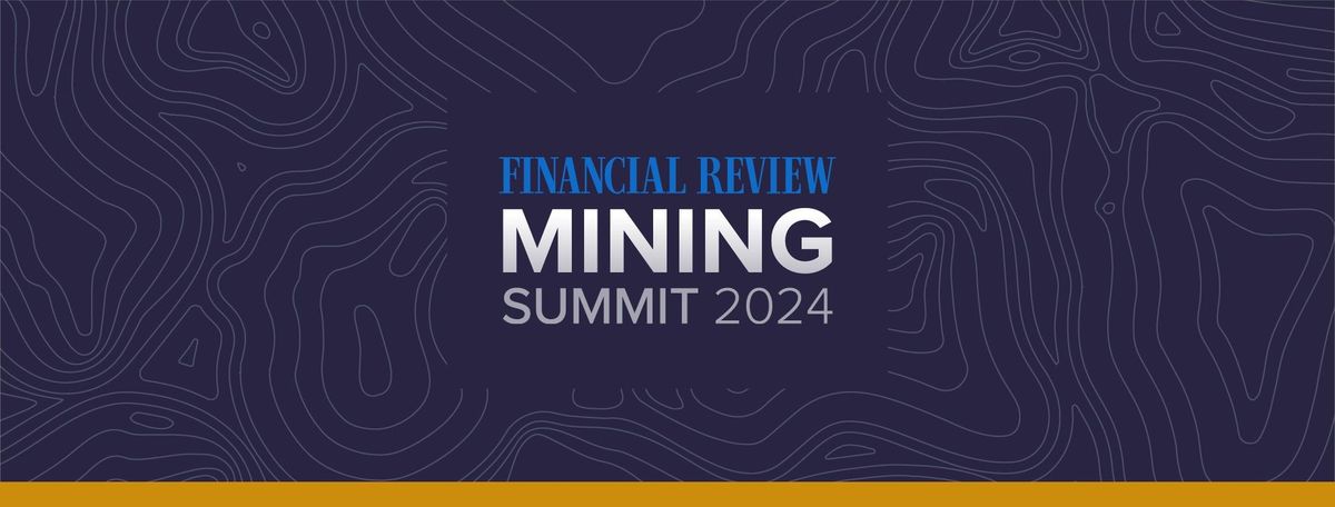 Financial Review Mining Summit 2024