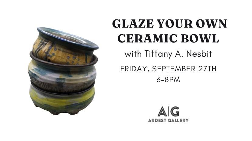 Glaze Your Own Ceramic Bowl with Tiffany Nesbit