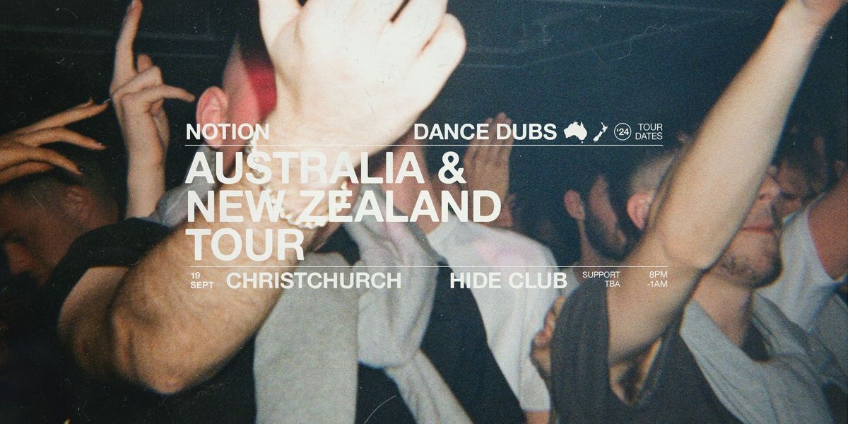 Hide Presents: NOTION DANCE DUBS \/ CHRISTCHURCH