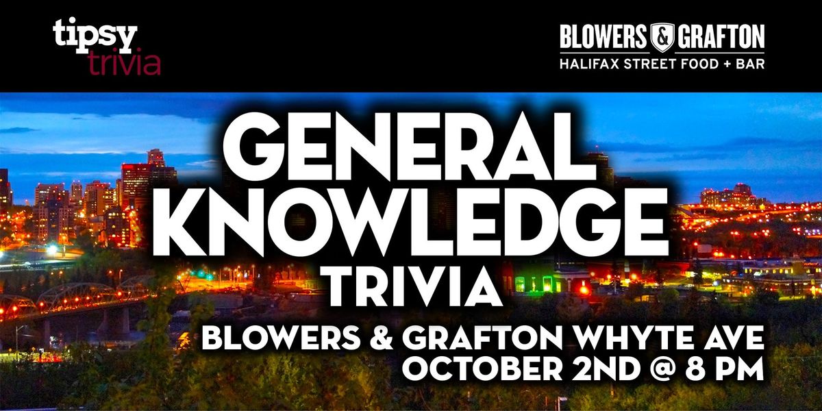 Edmonton: Blowers & Grafton Whyte - General Knowledge Trivia - Oct 2, 8pm