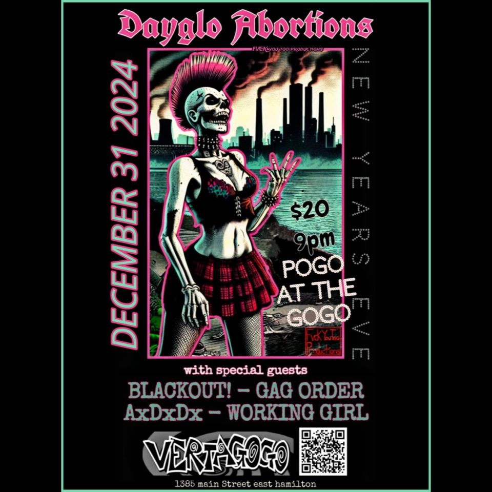 DAYGLO ABORTIONS\/ BLACKOUT\/ GAG ORDER\/ AxDxDx \/ WORKING GIRL! NEW YEARS 2025 @VERTAGOGO 