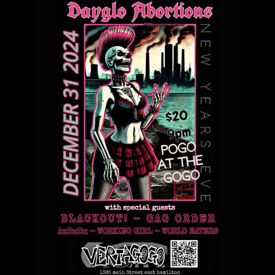 DAYGLO ABORTIONS\/ BLACKOUT\/ GAG ORDER\/ AxDxDx \/ WORKING GIRL! WORLD EATERS! NYE 2025 @VERTAGOGO 