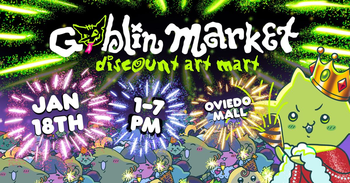 GOBLIN MARKET- DISCOUNT ART MART- NEW YEAR, NEW GOB!!!