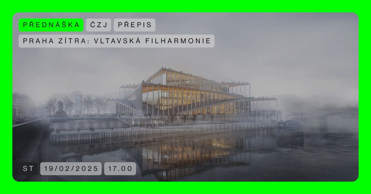 Praha z\u00edtra: Vltavsk\u00e1 filharmonie (\u010cZJ + P\u0158EPIS)