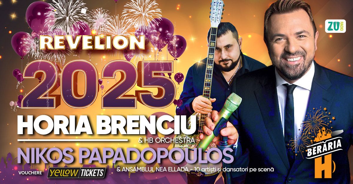 REVELION 2025 cu Horia Brenciu, Nikolaos Papadopoulos & More